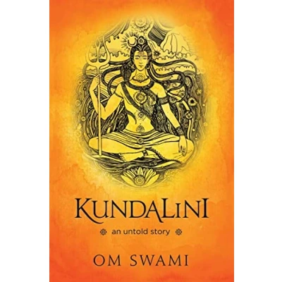 Abbildung von Kundalini An Untold Story: A Himalayan Mystic&#039;s Insight into the Power of and Chakra Sadhana