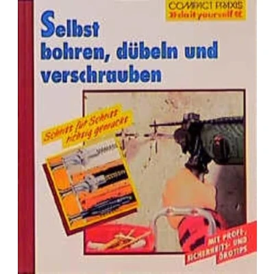 Abbildung von Selbst bohren, dübeln und verschrauben (Compact Praxis &quot;do it yourself&quot;)
