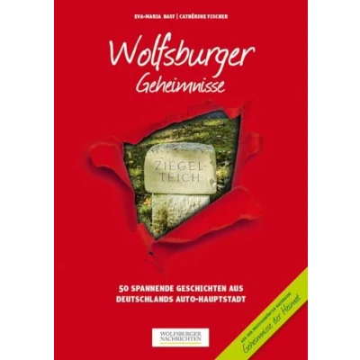 Abbildung von Wolfsburger Geheimnisse: 50 Spannende Geschichten aus Deutschlands Auto Hauptstadt (Geheimnisse der Heimat: Geschichten)