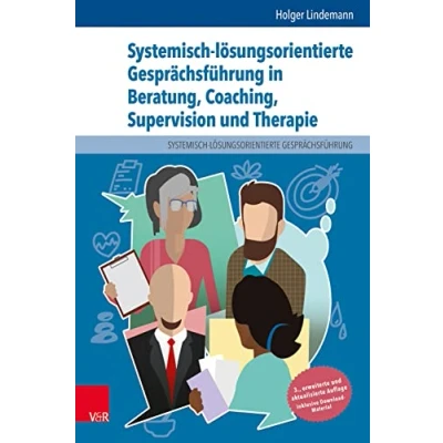 Abbildung von Systemisch lösungsorientierte Gesprächsführung in Beratung, Coaching, Supervision und Therapie: Ein Lehr , Lern Arbeitsbuch für Ausbildung Praxis