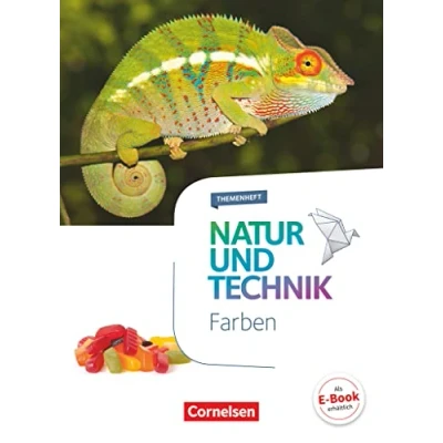 Abbildung von Natur und Technik Naturwissenschaften: Neubearbeitung Themenhefte 5. 10. Schuljahr: Farben Themenheft