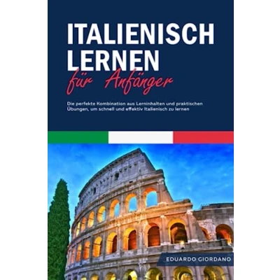 Abbildung von Italienisch lernen für Anfänger: Die perfekte Kombination aus Lerninhalten und praktischen Übungen, um schnell effektiv zu