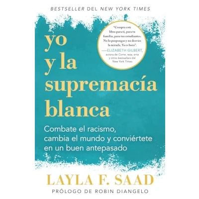 Abbildung von Yo y la supremacía blanca: Combate el racismo, cambia mundo conviértete en un buen antepasado / Me and White Supremacy: ... Change the World, Become a Good Ancestor