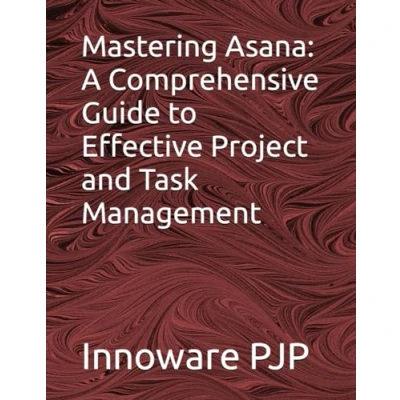 Abbildung von Mastering Asana: A Comprehensive Guide to Effective Project and Task Management