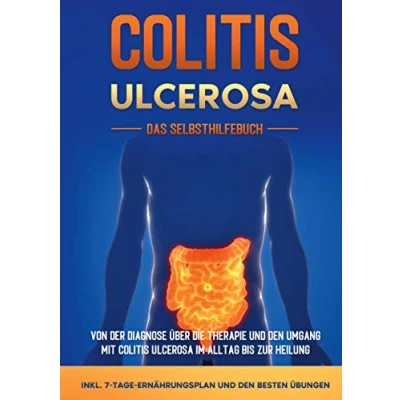 Abbildung von Colitis ulcerosa Das Selbsthilfebuch: Von der Diagnose über die Therapie und den Umgang mit im Alltag bis zur Heilung inkl. 7 Tage Ernährungsplan besten Übungen