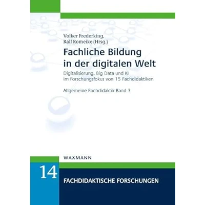 Abbildung von Fachliche Bildung in der digitalen Welt: Digitalisierung, Big Data und KI im Forschungsfokus von 15 Fachdidaktiken . Allgemeine Fachdidaktik Band 3 (Fachdidaktische Forschungen)