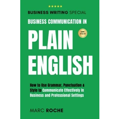 Abbildung von Business Communication in Plain English: How to Use Grammar, Punctuation &amp; Style Communicate Effectively and Professional Settings: ... Speaking, Etiquette, Band 7)