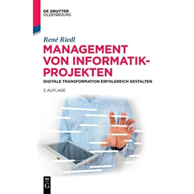 Abbildung von Management von Informatik Projekten: Digitale Transformation erfolgreich gestalten (De Gruyter Studium)