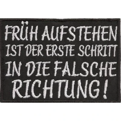 Abbildung von Patch Früh Aufstehen ist der erste Schritt in die Falsche Richtung, Aufnäher, Abzeichen
