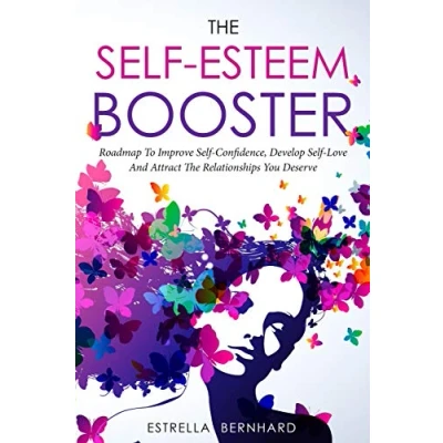 Abbildung von The Self Esteem Booster Roadmap To Improve Confidence, Develop Love And Attract Relationships You Deserve.