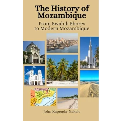 Abbildung von The History of Mozambique: From Swahili Shores to Modern Mozambique