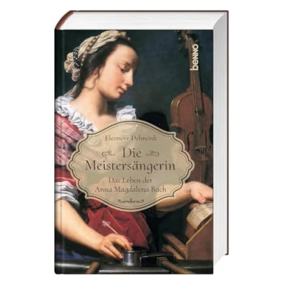 Abbildung von Die Meistersängerin: Das Leben der Anna Magdalena Bach