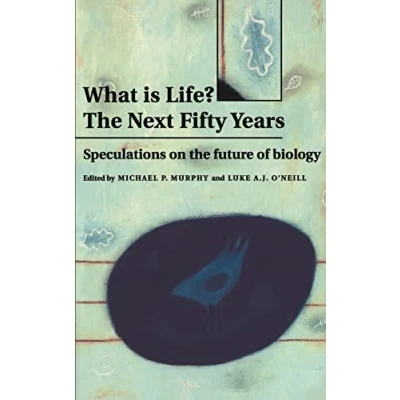 Abbildung von What is Life? the Next Fifty Years: Speculations on Future of Biology