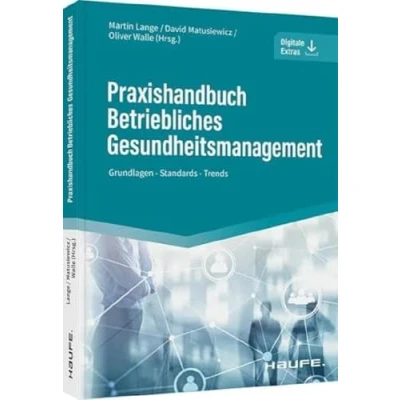 Abbildung von Praxishandbuch Betriebliches Gesundheitsmanagement: Grundlagen Standards Trends (Haufe Fachbuch)