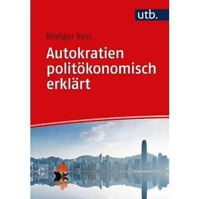 Abbildung von Autokratien politökonomisch erklärt: Formen, Eigenschaften, Umgang
