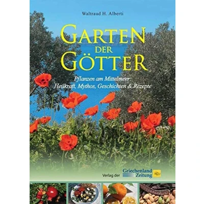 Abbildung von Garten der Götter: Pflanzen am Mittelmeer: Heilkraft, Mythos, Geschichten &amp; Rezepte