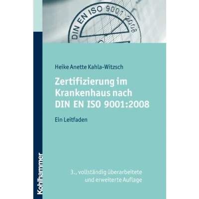 Abbildung von Zertifizierung im Krankenhaus nach DIN EN ISO 9001:2008: Ein Leitfaden