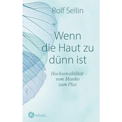 Abbildung von Wenn die Haut zu dünn ist: Hochsensibilität vom Manko zum Plus. Das Standardwerk in erweiterter Neuausgabe