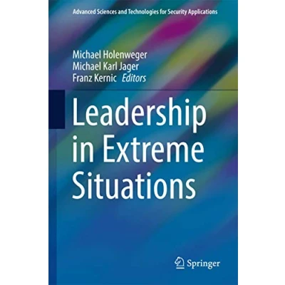 Abbildung von Leadership in Extreme Situations (Advanced Sciences and Technologies for Security Applications)