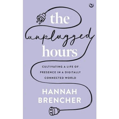 Abbildung von The Unplugged Hours: Cultivating a Life of Presence in Digitally Connected World
