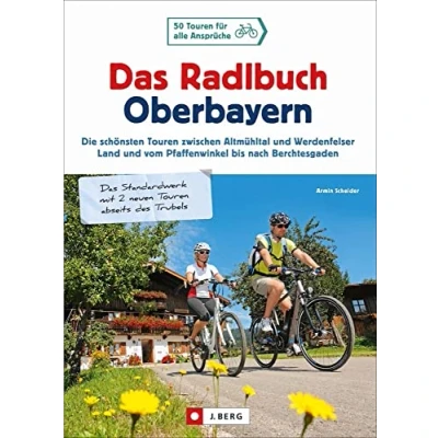 Abbildung von Radlbuch: Das Radlbuch Oberbayern. Die schönsten Touren zwischen Altmühltal und Werdenfelser Land, vom Pfaffenwinkel bis nach Berchtesgaden. 48 ... Berchtesgaden
