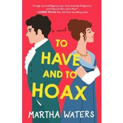 Abbildung von to Have and Hoax: A Novel (The Regency Vows, Band 1)