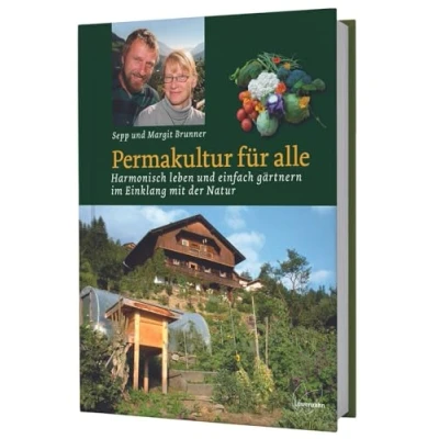 Abbildung von Permakultur für alle. Harmonisch leben und einfach gärtnern im Einklang mit der Natur