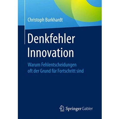 Abbildung von Denkfehler Innovation: Warum Fehlentscheidungen oft der Grund für Fortschritt sind