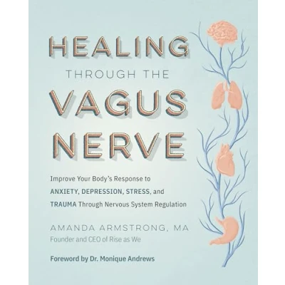 Abbildung von Healing Through the Vagus Nerve: Improve Your Body’s Response to Anxiety, Depression, Stress, and Trauma Nervous System Regulation