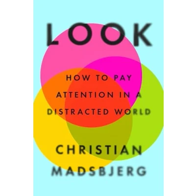 Abbildung von Look: How to Pay Attention in a Distracted World