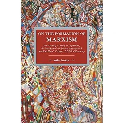 Abbildung von On the Formation of Marxism: Karl Kautskys Theory Capitalism, Marxism Second International and Marxs Critique Political Economy (Historical Materialism)