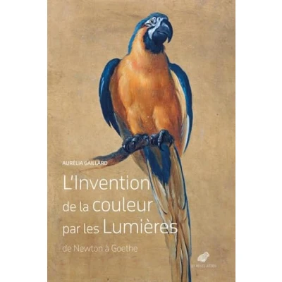 Abbildung von L&#039;invention De La Couleur Par Les Lumieres (De Newton a Goethe): à Goethe