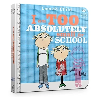 Abbildung von I Am Too Absolutely Small For School (Charlie and Lola)