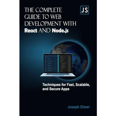 Abbildung von The Complete Guide to Web Development with React and Node.js: Techniques for Fast, Scalable, Secure Apps.
