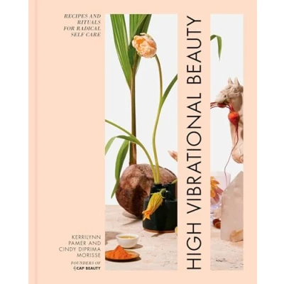 Abbildung von High Vibrational Beauty: Recipes &amp; Rituals for Radical Self Care