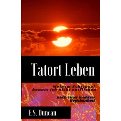 Abbildung von &quot;Tatort Leben&quot;: Meinem Schicksal konnte ich nicht entfliehen