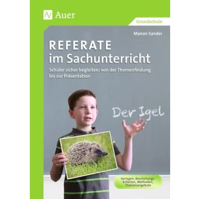 Abbildung von Referate im Sachunterricht: Schüler sicher begleiten: von der Themenfindung bis zur Präsentation (1. 4. Klasse) (Referate Grundschule)