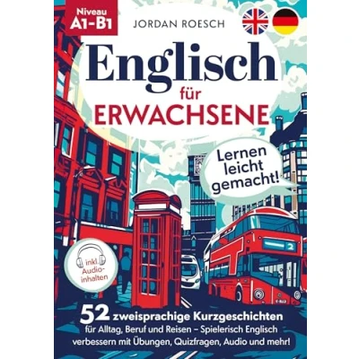 Abbildung von Englisch für Erwachsene Lernen leicht gemacht! 52 zweisprachige Kurzgeschichten Alltag, Beruf und Reisen Spielerisch verbessern mit Übungen, Quizfragen, Audio mehr!