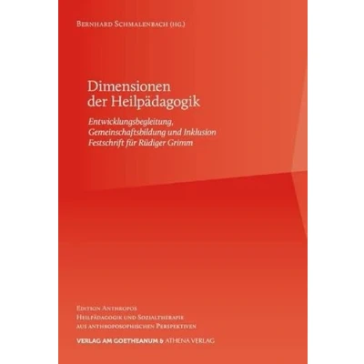 Abbildung von Dimensionen der Heilpädagogik: Entwicklungsbegleitung, Gemeinschaftsbildung und Inklusion Festschrift für Rüdiger Grimm (Edition Anthropos: ... aus anthroposophischen Perspektiven)