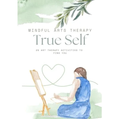 Abbildung von Art Therapy Activities on Finding Your True Self: 25 to Help You Find Self (Mindful Arts Activity Books)