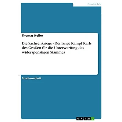 Abbildung von die Sachsenkriege Der lange Kampf Karls des Großen für Unterwerfung widerspenstigen Stammes