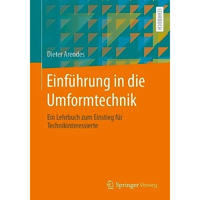 Abbildung von Einführung in die Umformtechnik: Ein Lehrbuch zum Einstieg für Technikinteressierte