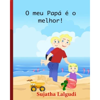 Abbildung von Childrens Portuguese book: o meu Papa e melhor!: para Crianças dos 4 aos 8 Anos. Kids book (Livro infantil ilustrado) ... Um livros ilustrado crianças, Band 7)