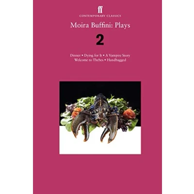 Abbildung von Moira Buffini: Plays 2: Dinner; Dying for It; A Vampire Story; Welcome to Thebes; Handbagged