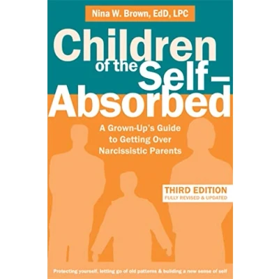 Abbildung von Children of the Self Absorbed: A Grown Up&#039;s Guide to Getting Over Narcissistic Parents