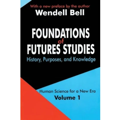 Abbildung von Foundations of Futures Studies: Volume 1: History, Purposes, and Knowledge (Human Science for a New Era, 1, Band 1)