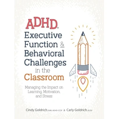 Abbildung von ADHD, Executive Function &amp; Behavioral Challenges in the Classroom: Managing Impact on Learning, Motivation and Stress