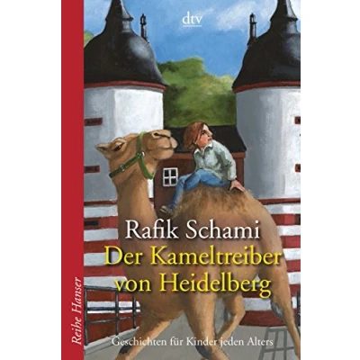 Abbildung von Der Kameltreiber von Heidelberg: Geschichten für Kinder jeden Alters (Reihe Hanser)