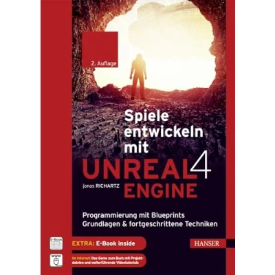 Abbildung von Spiele entwickeln Mit Unreal Engine 4: Programmierung Blueprints: Grundlagen &amp; fortgeschrittene Techniken. einer Einführung in Virtual Reality