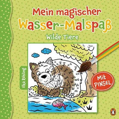 Abbildung von Mein magischer Wasser Malspaß Wilde Tiere: Ab 4 Jahren Mit beiliegendem Pinsel (Die Reihe, Band 2)